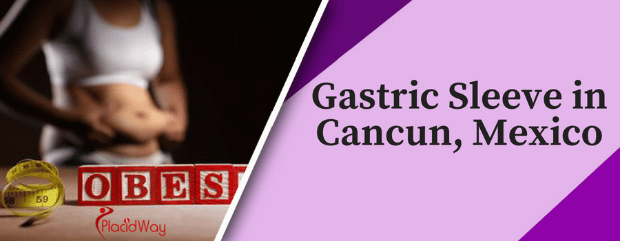 Gastric Sleeve in Cancun, Mexico